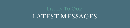 Listen to our Latest Messages